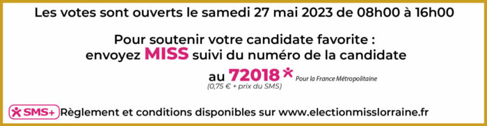 election miss lorraine miss meurhe et moselle Conditions SMS Miss M&Moselle